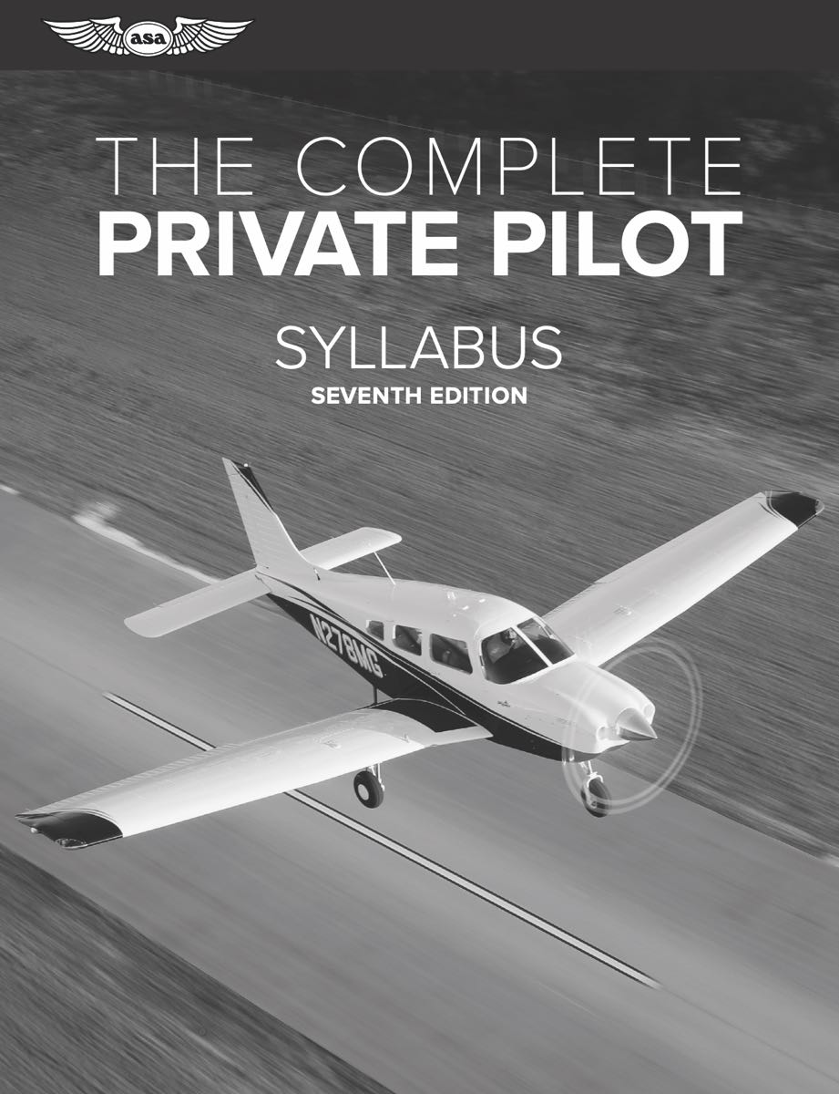 The Complete Private Pilot Syllabus (7th Edition) from ASA.